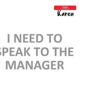 Pu&ograve; includere: Uno sfondo bianco con testo grigio che dice "Ho bisogno di parlare con il responsabile". Un cartellino con il nome rosso con testo bianco che dice "Ciao, mi chiamo Karen".