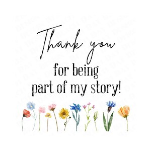 May include: A watercolour illustration of a floral border with the text "Thank you for being part of my story!"