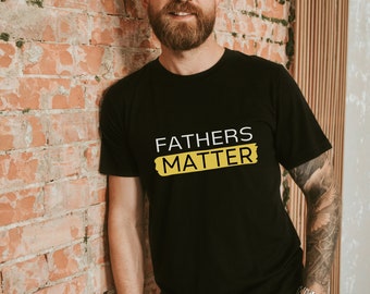 Fathers Matter shirt, Father's day gift, black men's shirt, Father gifts