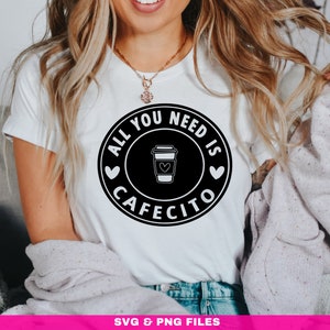 Valentine&#39;s day SVG, All you need is cafecito Svg, Coffee svg, Latina Shirts, Instant download, Svg files for cricut, PNG for sublimation