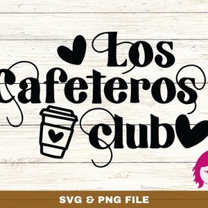 Coffee lovers SVG, Los cafeteros club svg png, Funny Coffee svg, Mom life shirt svg, Coffee mug svg, Svg files for cricut, Svg in Spanish