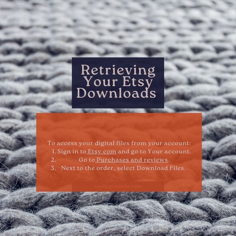 May include: A red and white text box on a grey textured background with the text "Retrieving Your Etsy Downloads". The text box contains instructions on how to access digital files from an Etsy account.