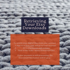 May include: A red and white text box with instructions on how to retrieve digital files from Etsy. The text reads: "Retrieving Your Etsy Downloads" and "To access your digital files from your account: 1. Sign in to Etsy.com and go to Your account. 2. Go to Purchases and reviews. 3. Next to the order, select Download Files. If your payment is still processing, the Download Files button will be gray."
