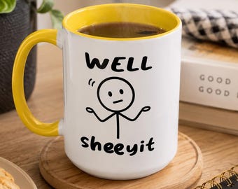 Funny Coffee Mug, Sarcastic Mug, Well Sheeyit Mug, Funny Gift for Coworker, Best Friend Gift, Office Mug, Gag Gift, White Elephant gift