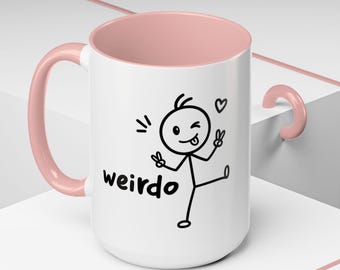 Weirdo Coffee Mug, Keep it Weird, Sarcastic Humor Drinkware