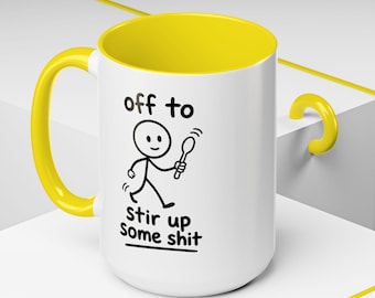 Off to Stir Up Some Shit Coffee Mug, Funny Coffee Mug, Stick figure mug, Gag gift, Funny Tea Mug