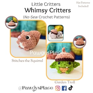 May include: Two crocheted amigurumi toys, a squirrel and a troll, with acorn hats. The squirrel is brown and the troll is green. The text "Little Critters Whimsy Critters (No-Sew Crochet Patterns)" is at the top of the image. The text "Stitches the Squirrel" is below the squirrel and the text "Garden Troll" is below the troll. The text "@PawgysPlace" is at the bottom of the image.
