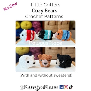 May include: Crochet pattern for cozy bears, with and without sweaters. The pattern is called "Little Critters Cozy Bears" and is available on PawgysPlace. The image shows six crocheted bears, three with sweaters and three without.