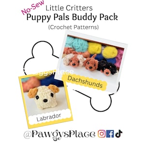 May include: Crochet patterns for a Labrador puppy and three Dachshund puppies. The patterns are called "No-Sew Little Critters Puppy Pals Buddy Pack".