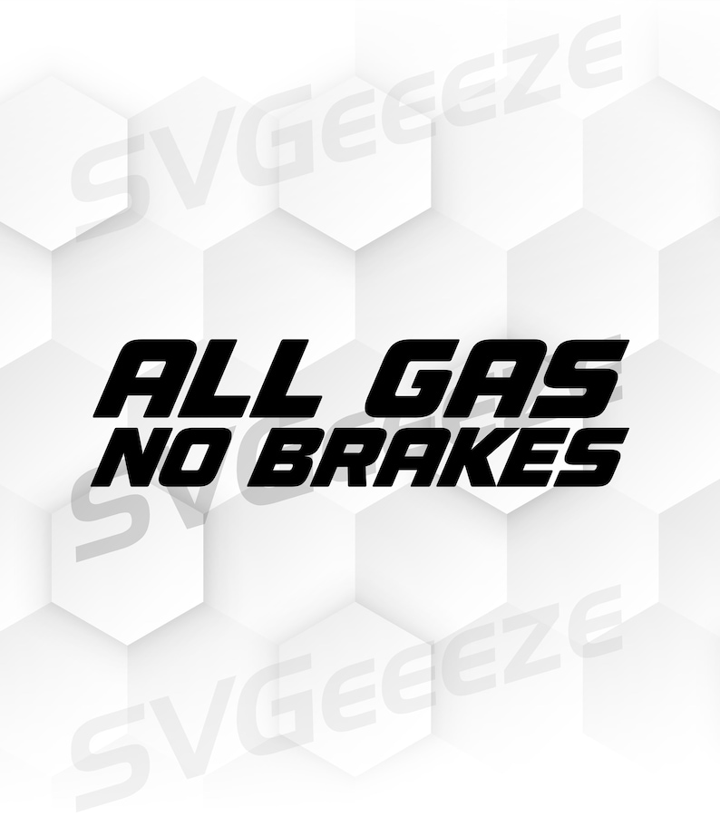 All Gas No Brakes Svg, Jdm Svg, Car Guy Svg, Tuner Car Svg Etsy