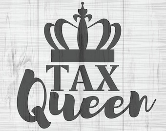 May include: Black and white graphic design with a crown and the text "TAX Queen".