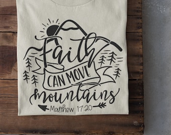 Faith Can Move Mountains | Tshirt