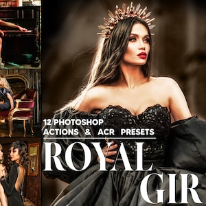 May include: Composite image with a woman in a black gown and crown, text reads "12 Photoshop Actions & ACR Presets ROYAL GIRL". Other images show women in evening wear.