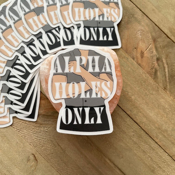 Alpha-Holes Only, spicy book boyfriend bookish sticker, smut reader laptop and kindle case sticker, waterproof book lover bookworm gift