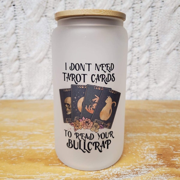I don’t need tarot cards to read your bull crap glass | Beer Can Glass | Soda Can Glass | Iced Coffee Cup | Minimalist Aesthetic Glass