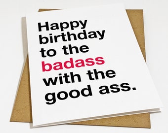 Happy Birthday To The Badass With The Good Ass - I Love Your Butt Birthday Card