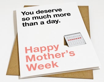 Happy Mother's Week - Cute Mother's Day Card - You Deserve More Than A Day