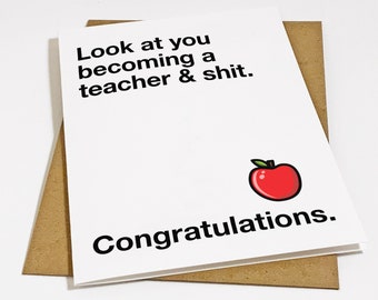 Teacher Graduation Card, Graduation Card For Teachers College Graduate, Look At You Becoming A Teacher & Shit, Teaching Degree Grad Card