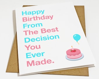 Funny Birthday Card For Husband or Boyfriend - Best Decision Ever Made - Audacious Greeting Card For Girlfriend or Wife