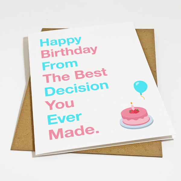 Funny Birthday Card For Husband or Boyfriend - Best Decision Ever Made - Audacious Greeting Card For Girlfriend or Wife
