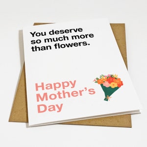 Carte de fête des mères bien méritée pour femme - Plus que des fleurs pour la fête des Mères - Jolie carte de fête des Mères - Vous méritez plus