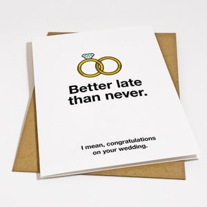 Better Late Than Never - Snarky & Sarcastic Wedding Day Card For Newly Married Couple, Congrats Card For Her, Engagement Card For Friend