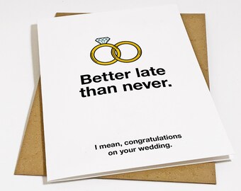Better Late Than Never - Snarky & Sarcastic Wedding Day Card For Newly Married Couple, Congrats Card For Her, Engagement Card For Friend