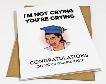 I'm Not Crying You're Crying - Funny Congratulations Greeting Card For Her - Witty Graduation Card For Sister - Matte A2 White Greeting Card