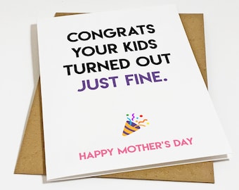 Just Fine Kids - Quippy Mother's Day Card - Funny Mothers Day Card, Wry & Sarcastic Mothers Day Card