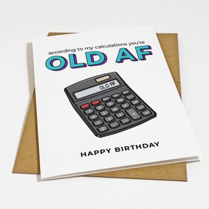 Carte d'anniversaire calculatrice sarcastique - carte de voeux d'anniversaire vous êtes vieux AF - carte-cadeau d'anniversaire méchante et sarcastique