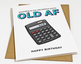 Snarky Calculator Birthday Card - You're Old AF Birthday Greeting Card - Mean & Sarcastic Birthday Gift Card