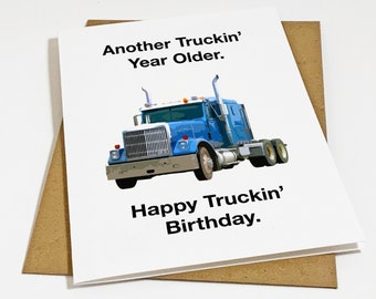 Birthday Card For Trucker  - Another Truckin' Year Older - Keep On Truckin' - Happy Birthday Card For Him