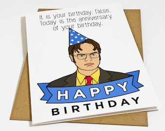 It Is Your Birthday Card - False It Is The Anniversary of Your Birthday Dwight Birthday Card