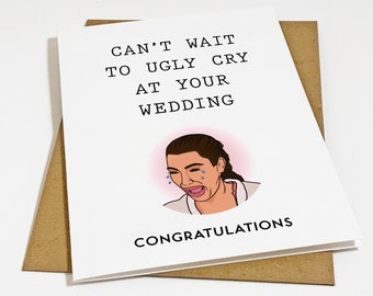 Funny Ugly Cry Engagement Card For Newly Engaged Couple, Congrats Card For Her, Wedding Invite Reply, Engagment Card For Friend, Sister