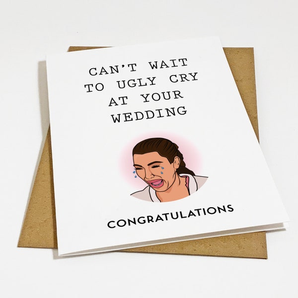 Funny Ugly Cry Engagement Card For Newly Engaged Couple, Congrats Card For Her, Wedding Invite Reply, Engagment Card For Friend, Sister