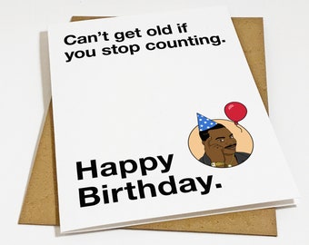Funny Meme Birthday Card For Boyfriend - Meme Birthday Card For Best Friend - Can't Get Old If You Stop Counting