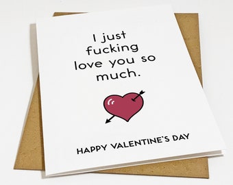 Expletive Valentine's Day Card - I Just Fucking Love You So Much - Swear Word Greeting Card For Her - Valentine Present For Wife