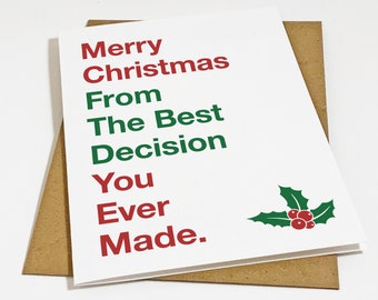 Funny Christmas Holiday Card For Your Husband or Boyfriend, Best Decision You Ever Made, Witty Holiday Card For Him, Funny Christmas Gift