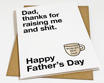 Appreciation Father's Day Card - Dad Thanks For Raising Me & Shit - Snarky Father's Day Card