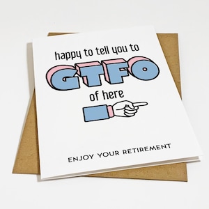 Carte de retraite GTFO pour collègue, carte de retraite amusante, n'importe qui au bureau, patron ou collègue, carte de jupons, obtenez le F