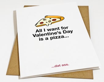 Funny Pizza Valentine's Day Card For Girlfriend - All I Want Is A Pizza - Dat Ass - Hilarious V-Day Gift For Boyfriend