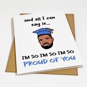 Je suis si fier de toi - carte de remise des diplômes drôle, carte de remise des diplômes hip hop drôle, carte de remise des diplômes sur le thème du rap, carte de félicitations pour petit ami, diplômé de Drake