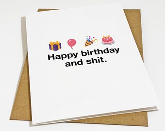 Happy Birthday And Shit - Casually Expletive Birthday Card - Simply Generic Birthday Greeting Design - Fun Birthday Card For Best Friend