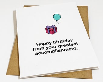 Your Greatest Accomplishment Birthday Card - Snarky Wit Humour Birthday Greeting For Mom - Birthday Card For Dad
