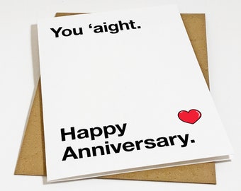 You're Alright - Internet Slang Anniversary Card For Him - Funny Greeting Card For Girlfriend