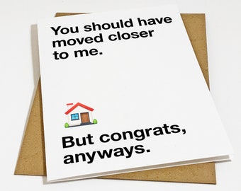 Funny New Home Greeting Card, Snarky Congratulations Card Housewarming Card, Witty Self Centered Home Card, House Warming Card