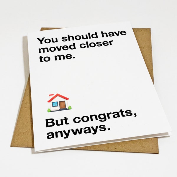 Funny New Home Greeting Card, Snarky Congratulations Card Housewarming Card, Witty Self Centered Home Card, House Warming Card