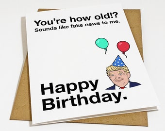 Funny Trump Birthday Card - Best Wishes Birthday Card - Greeting Card For Friends & Family - Fake News Birthday