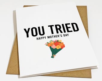 You Tried Mother's Day Card, Rude Mothers Day Greeting Card For Mom, Praising Mom On The Good Effort, Snarky Mothers Day Card For Her