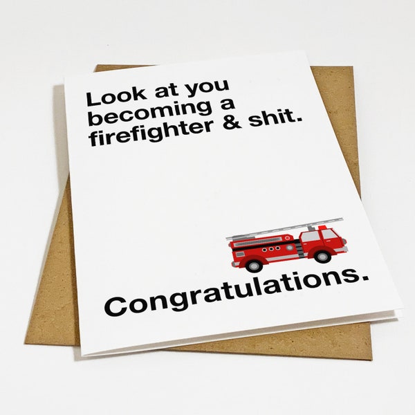 Firefighter Graduation Card, Graduation Card For Emergency Services Graduate, Look At You Becoming A Firefighter & Shit